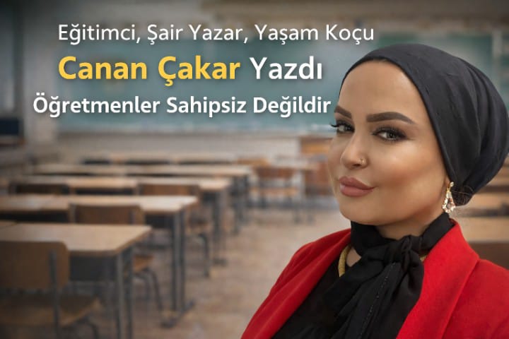 Eğitimci, Şair Yazar, Yaşam Koçu Canan Çakar Yazdı: "Öğretmenler Yalnız Değildir"