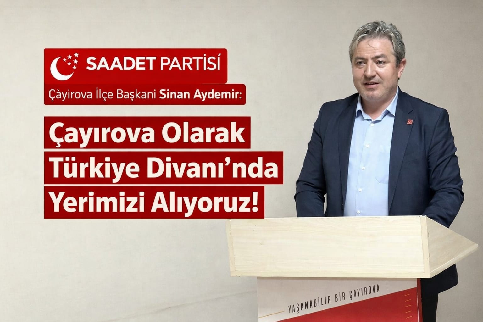 Saadet Partisi Çayırova İlçe Başkanı Sinan Aydemir: "Çayırova Olarak Türkiye Divanı'nda Yerimizi Alıyoruz!"