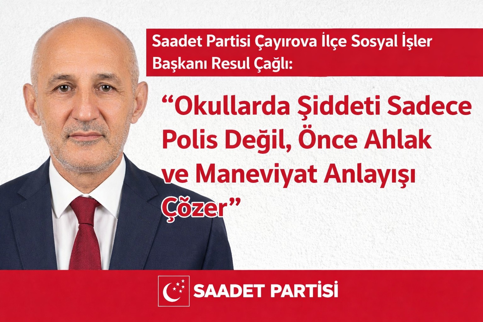 Saadet Partisi Çayırova İlçe Sosyal İşler Başkanı Resul Çağlı: 