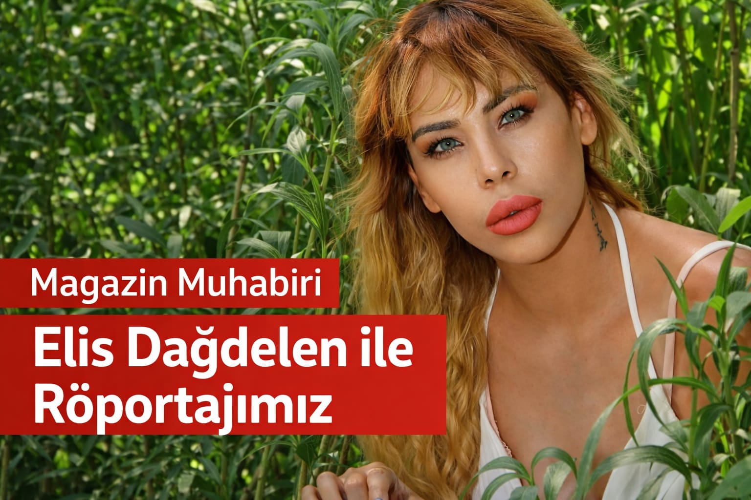Magazin Muhabiri Elis Dağdelen ile Röportajımız